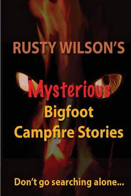 Book cover for Rusty Wilson's Mysterious Bigfoot Campfire Stories