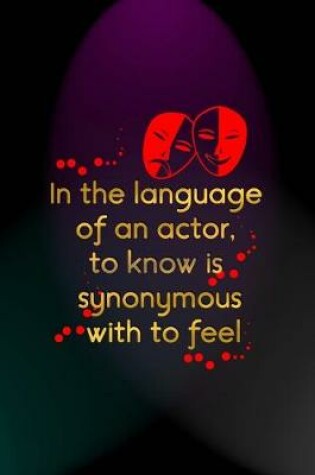Cover of In The Language Of An Actor, To Know Is Synonymous With To Feel
