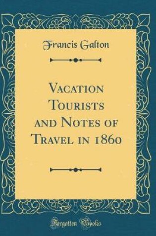 Cover of Vacation Tourists and Notes of Travel in 1860 (Classic Reprint)