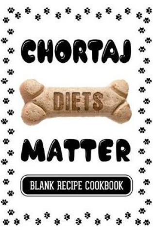 Cover of Chortaj Diets Matter