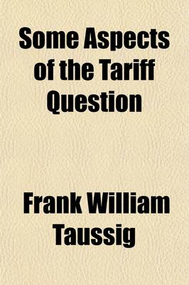 Book cover for Some Aspects of the Tariff Question (Volume 12)