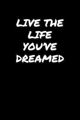 Book cover for Live The Life You've Dreamed�