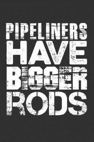 Cover of Pipeliners Have Bigger Rods