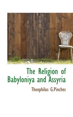 Book cover for The Religion of Babyloniya and Assyria