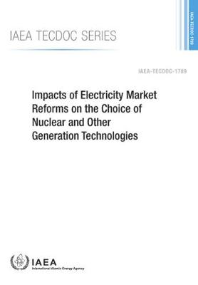 Book cover for Impacts of Electricity Market Reforms on the Choice of Nuclear and Other Generation Technologies