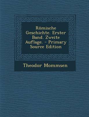 Book cover for Romische Geschichte. Erster Band. Zweite Auflage. - Primary Source Edition