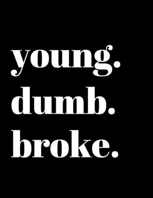 Book cover for young. dumb. broke.