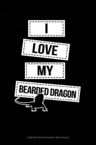 Cover of I Love My Bearded Dragon