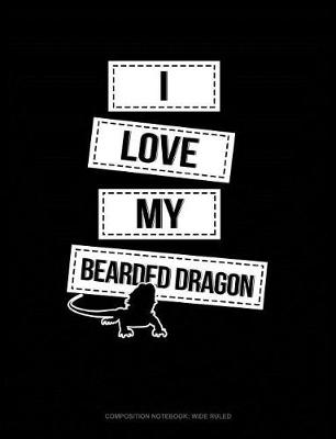 Cover of I Love My Bearded Dragon