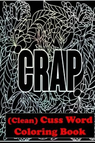 Cover of 'CRAP' (Clean) Cuss Word Coloring Book