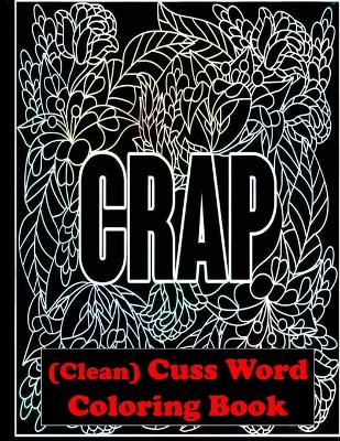 Book cover for 'CRAP' (Clean) Cuss Word Coloring Book