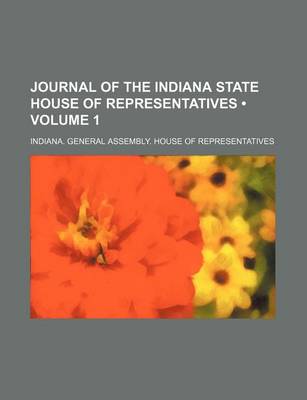 Book cover for Journal of the Indiana State House of Representatives (Volume 1)