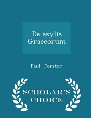 Book cover for de Asylis Graecorum - Scholar's Choice Edition