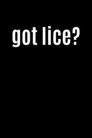 Cover of Got Lice?