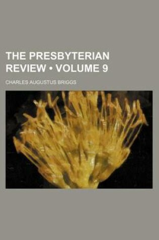 Cover of The Presbyterian Review (Volume 9)