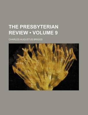 Book cover for The Presbyterian Review (Volume 9)