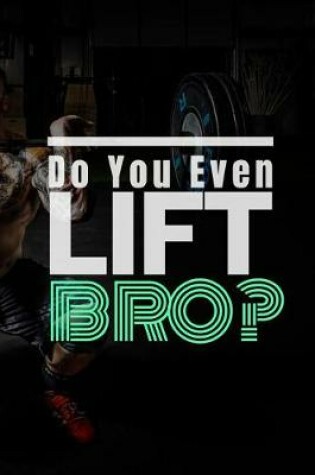 Cover of Do You Even Lift Bro?