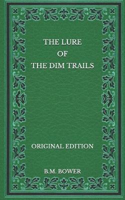 Book cover for The Lure of the Dim Trails - Original Edition