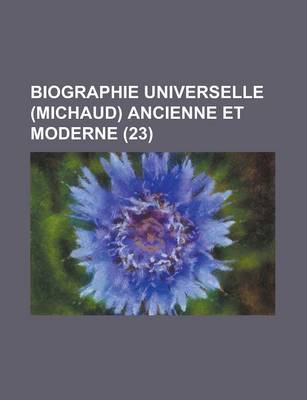 Book cover for Biographie Universelle (Michaud) Ancienne Et Moderne (23 )