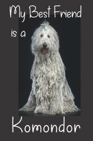 Cover of My best Friend is a Komondor