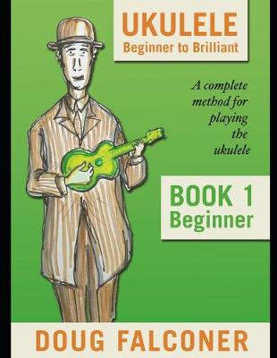 Cover of Ukulele Beginner to Brilliant Book 1