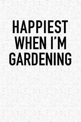 Book cover for Happiest When I'm Gardening