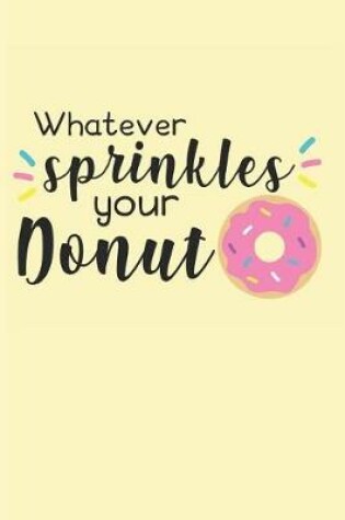 Cover of Whatever Sprinkles Your Donut