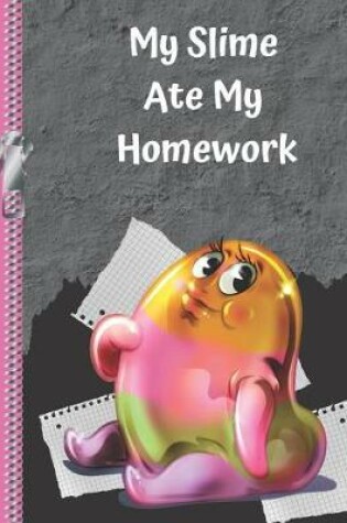 Cover of My Slime Ate My Homework