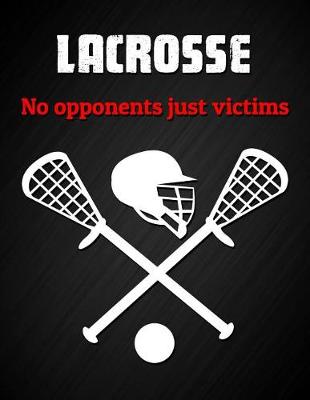 Book cover for Lacrosse, No Opponents Just Victims