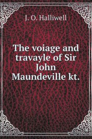 Cover of The voiage and travayle of Sir John Maundeville kt