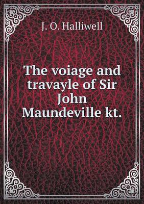 Book cover for The voiage and travayle of Sir John Maundeville kt