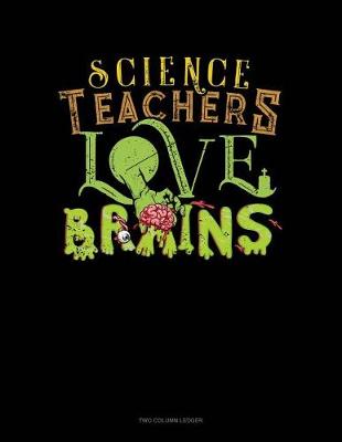 Book cover for Science Teachers Love Brains