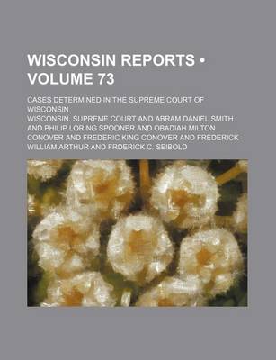 Book cover for Wisconsin Reports (Volume 73); Cases Determined in the Supreme Court of Wisconsin