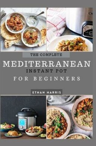 Cover of The Complete Mediterranean Instant Pot for Beginners