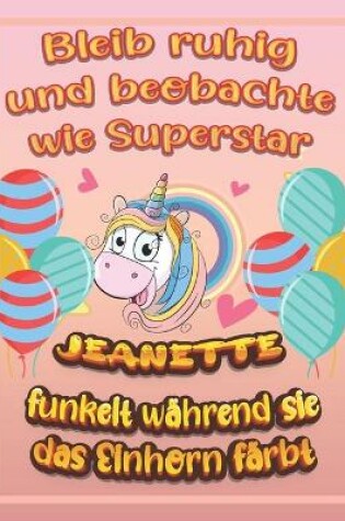 Cover of Bleib ruhig und beobachte wie Superstar Jeanette funkelt während sie das Einhorn färbt