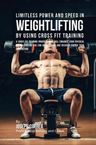 Cover of Limitless Power and Speed in Weightlifting by Using Cross Fit Training