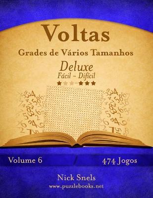 Cover of Voltas Grades de Vários Tamanhos Deluxe - Fácil ao Difícil - Volume 6 - 474 Jogos