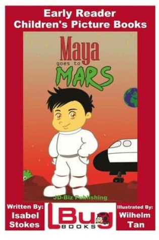 Cover of Maya Goes To Mars - Early Reader - Children's Picture Books