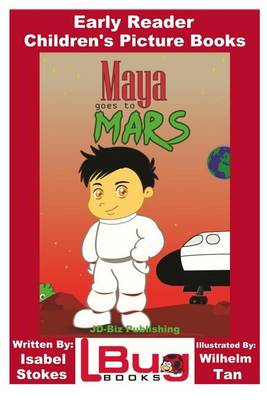 Book cover for Maya Goes To Mars - Early Reader - Children's Picture Books