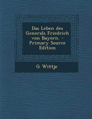 Book cover for Das Leben Des Generals Friedrich Von Bayern.