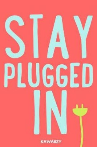 Cover of Stay Plugged in