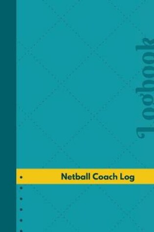 Cover of Netball Coach Log (Logbook, Journal - 126 pages, 8.5 x 11 inches)