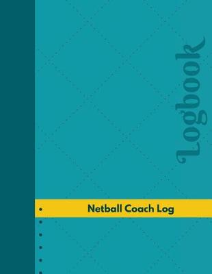 Book cover for Netball Coach Log (Logbook, Journal - 126 pages, 8.5 x 11 inches)
