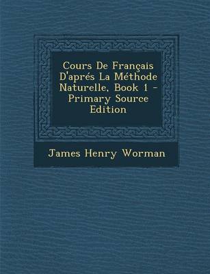 Book cover for Cours de Francais D'Apres La Methode Naturelle, Book 1 - Primary Source Edition