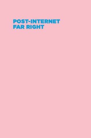 Cover of Post-Internet Far Right