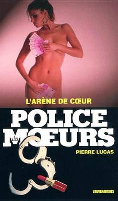 Book cover for Police Des Moeurs N197 L'Arene de Coeur