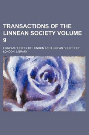 Cover of Transactions of the Linnean Society Volume 9