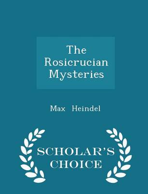 Book cover for The Rosicrucian Mysteries - Scholar's Choice Edition