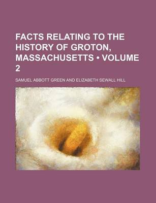 Book cover for Facts Relating to the History of Groton, Massachusetts (Volume 2)