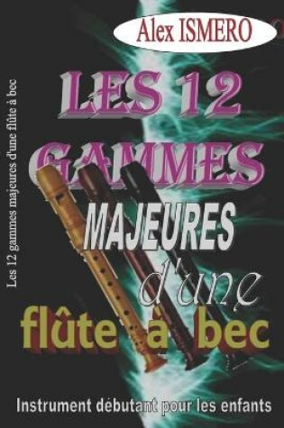 Cover of Les 12 Gammes Majeures d'Une Flûte a Bec